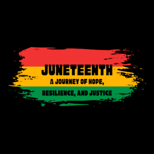 Read more about the article Juneteenth: A Journey of Hope, Resilience, and Justice
